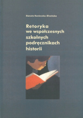 Okładka książki Retoryka we współczesnych szkolnych podręcznikach historii Danuta Konieczka- Śliwińska