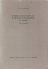 Okładka książki Polskie reakcyjne formacje wojskowe w Rosji 1917-1919 Leon Grosfeld