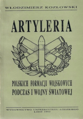 Okładka książki Artyleria polskich formacji wojskowych podczas I wojny światowej Włodzimierz Kozłowski