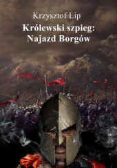 Okładka książki Królewski szpieg: Najazd Borgów Krzysztof Lip
