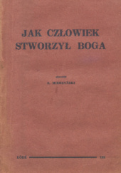 Okładka książki Jak człowiek stworzył boga Zdzisław Mierzwiński