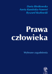 Okładka książki Prawa człowieka. Wybrane zagadnienia Daria Bieńkowska, Ryszard Kozłowski, praca zbiorowa