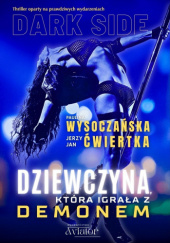 Okładka książki Dziewczyna, która igrała z demonem Jerzy Jan Ćwiertka, Paulina Wysoczańska