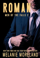 Okładka książki Roman: A Canadian underworld forced proximity romance (Men of the Falls Book 2) Melanie Moreland