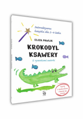 Krokodyl Ksawery. Interaktywna książka dla 2–4-latka