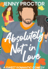 Okładka książki Absolutely Not in Love Jenny Proctor