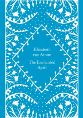 Okładka książki The Enchanted April Elizabeth von Arnim