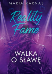 Okładka książki Reality Fame. Walka o sławę Maria Karnas