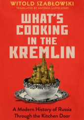 Okładka książki What’s Cooking in the Kremlin Witold Szabłowski