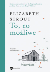 Okładka książki To, co możliwe Elizabeth Strout