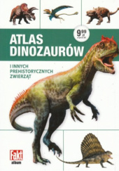 Okładka książki Atlas dinozaurów i innych prehistorycznych zwierząt praca zbiorowa
