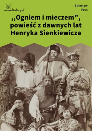 ,,Ogniem i mieczem", powieść z dawnych lat Henryka Sienkiewicza