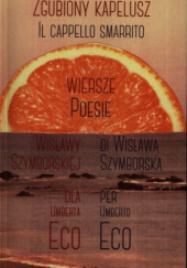 Okładka książki Zgubiony kapelusz: Wiersze Wisławy Szymborskiej dla Umberta Eco Wisława Szymborska