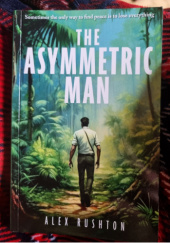 Okładka książki The Asymmetric Man Alex Rushton