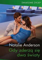 Okładka książki Gdy zderzą się dwa światy Natalie Anderson
