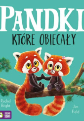 Okładka książki Pandki, które obiecały Rachel Bright,&nbsp;Jim Field
