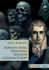 Okładka książki Dowody spisku przeciwko religiom i rządom Europy John Robison