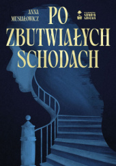 Okładka książki Po zbutwiałych schodach Anna Musiałowicz