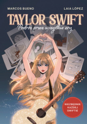 Okładka książki Taylor Swift. Podróż przez wszystkie ery Marcos Bueno, Laia López