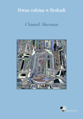 Okładka książki Pewna rodzina w Brukseli Chantal Akerman