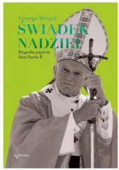 Okładka książki Świadek nadziei. Biografia papieża Jana Pawła II George Weigel