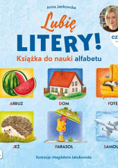 Okładka książki Lubię litery! Książka do nauki alfabetu. Aktywne czytanie Anna Jankowska