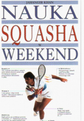 Okładka książki Nauka squasha w weekend Jahangir Khan