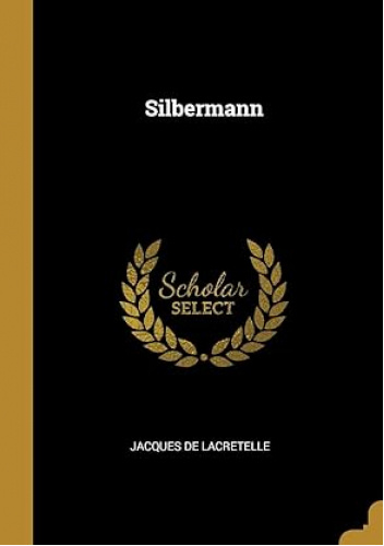 Silbermann - Jacques De Lacretelle | Książka w Lubimyczytac.pl - Opinie ...