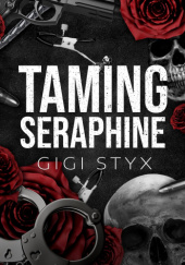Okładka książki Taming Seraphine Gigi Styx