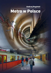 Okładka książki Metro w Polsce Andrzej Rogiński