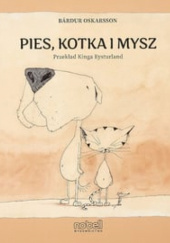 Okładka książki Pies, kotka i mysz Bardur Oskarsson