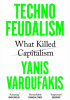 Technofeudalism. What killed capitalism