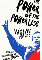 Okładka książki The Power of the Powerless Václav Havel, Timothy D. Snyder