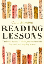 Okładka książki Reading Lessons. The books we read at school, the conversations they spark and why they matter Carol Atherton