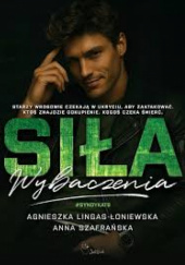 Okładka książki Siła wybaczenia Agnieszka Lingas-Łoniewska, Anna Szafrańska