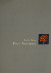 Okładka książki Ernest Hemingway. Historia życia Carlos Baker