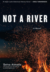 Okładka książki Not a River Selva Almada