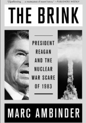 Okładka książki The Brink: President Reagan and the Nuclear War Scare of 1983 Marc Ambinder