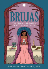 Okładka książki Brujas: The Magic and Power of Witches of Color Lorraine Monteagut