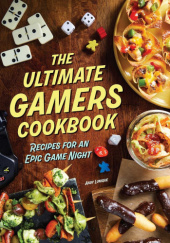 Okładka książki The Ultimate Gamers Cookbook Insight Editions