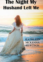 Okładka książki The Night My Husband Left Me Kathleen McKenna Hewtson