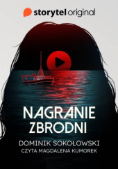 Okładka książki Nagranie zbrodni Dominik Sokołowski