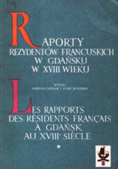 Okładka książki Raporty rezydentów francuskich w Gdańsku w XVIII wieku Edmund Cieślak, Józef Rumiński
