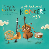 Okładka książki W Filharmonii koncert będzie Dorota Gellner