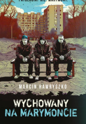 Okładka książki Wychowany na Marymoncie Marcin Hawryszko