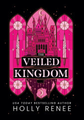 Okładka książki The Veiled Kingdom Holly Renee