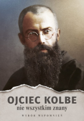 Okładka książki Ojciec Kolbe nie wszystkim znany. Wybór wspomnień Lutosław Pieprzycki