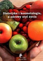 Okładka książki Dietetyka i kosmetologia a zdrowy styl życia praca zbiorowa