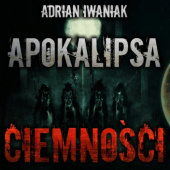 Okładka książki Apokalipsa ciemności Adrian Iwaniak