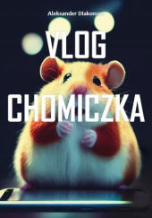 Okładka książki Vlog chomiczka Aleksander Diakonow